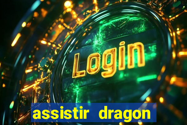 assistir dragon super dublado